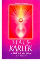 Roman Sanaya - Själskärlek: väck hela ditt hjärta: SLUT!! en Orinbok, kart 272 s